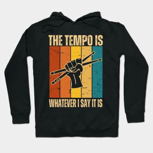 The Tempo Is Whatever I Say It Is | Drummer Hoodie